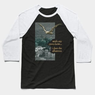 I Shot The Albatross - The Ancient Mariner Baseball T-Shirt